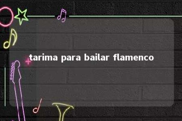 tarima para bailar flamenco 