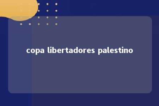 copa libertadores palestino 